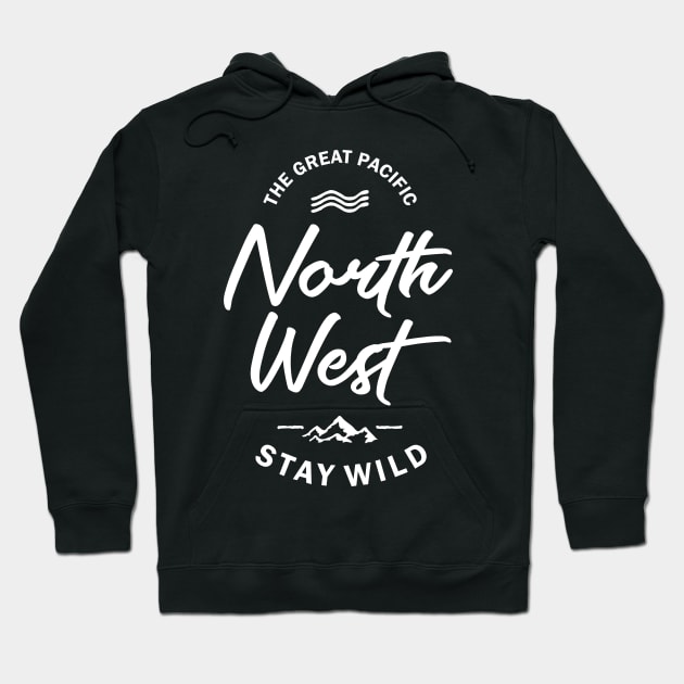 The Great Pacific North West Stay Wild Hoodie by cidolopez